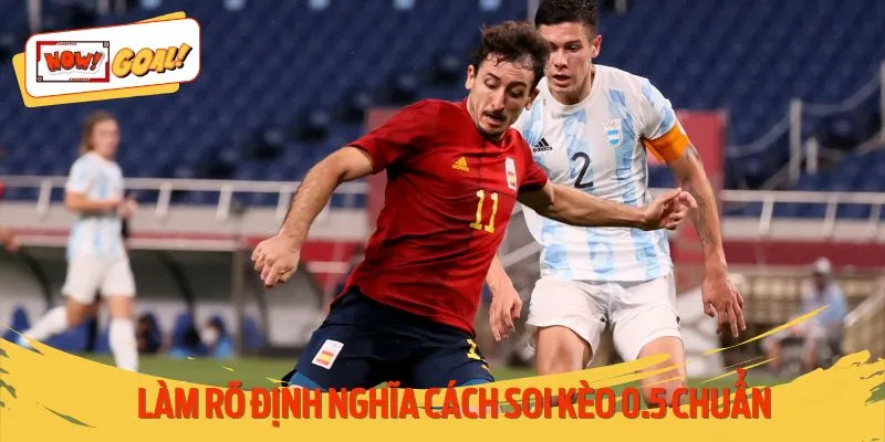 Giải thích định nghĩa cách soi kèo 0.5 chuẩn từ chuyên gia