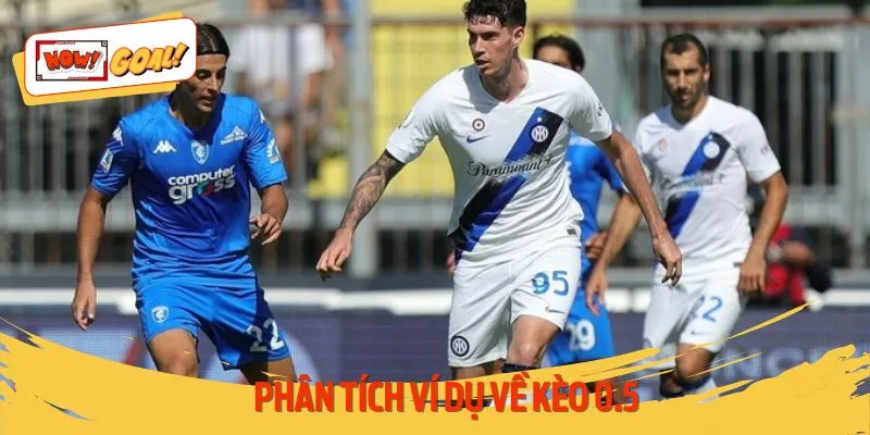 Hiểu rõ về kèo 0.5 qua từng ví dụ cụ thể