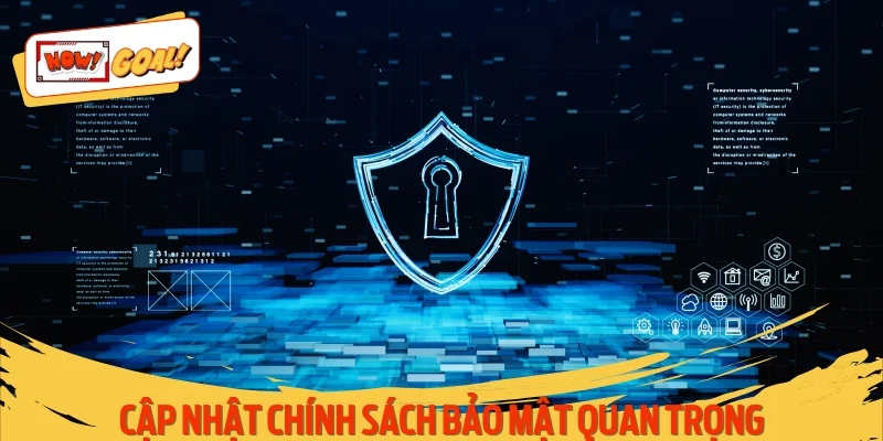 Cập nhật chính sách bảo mật quan trọng dành cho người dùng tham khảo