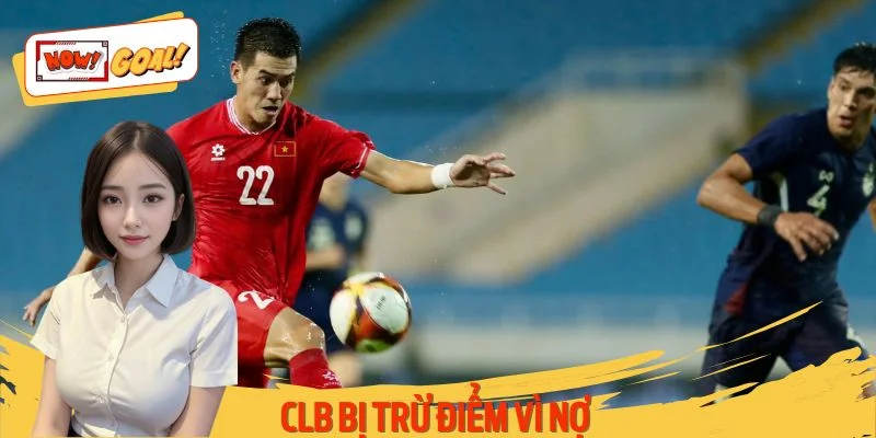 CLB Bị Trừ Điểm Vì Nợ - Hồi Chuông Báo Động Cho Bóng Đá Việt