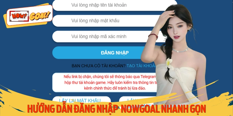 Hướng Dẫn Đăng Nhập Nowgoal Theo Các Bước Rõ Ràng Nhất