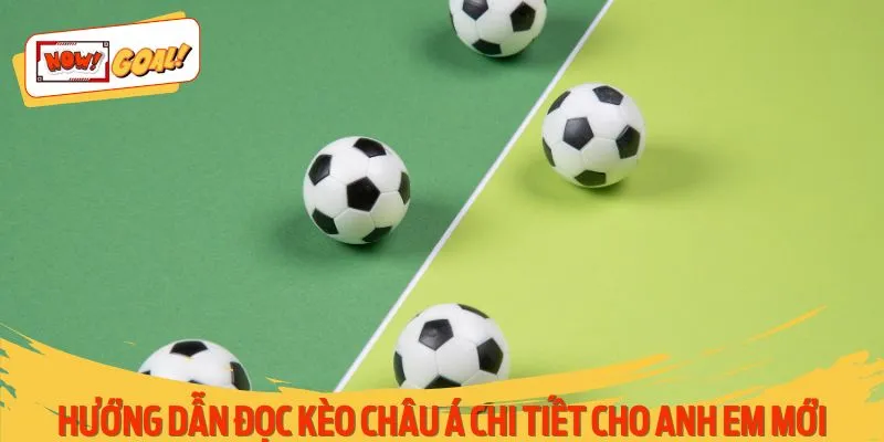Hướng dẫn đọc kèo châu Á chi tiết cho anh em mới