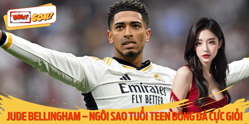Jude Bellingham - Ngôi Sao Tuổi Teen Bóng Đá Cực Giỏi