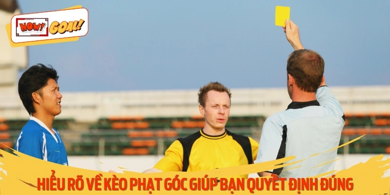 Hiểu rõ về kèo phạt góc giúp bạn quyết định đúng