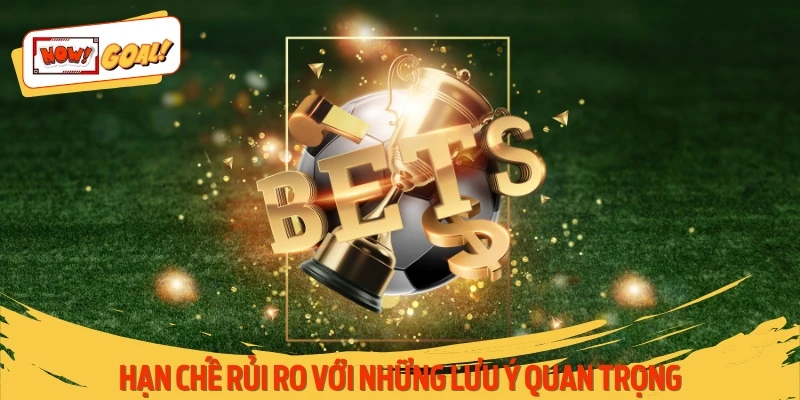 Hạn chế rủi ro với những lưu ý quan trọng