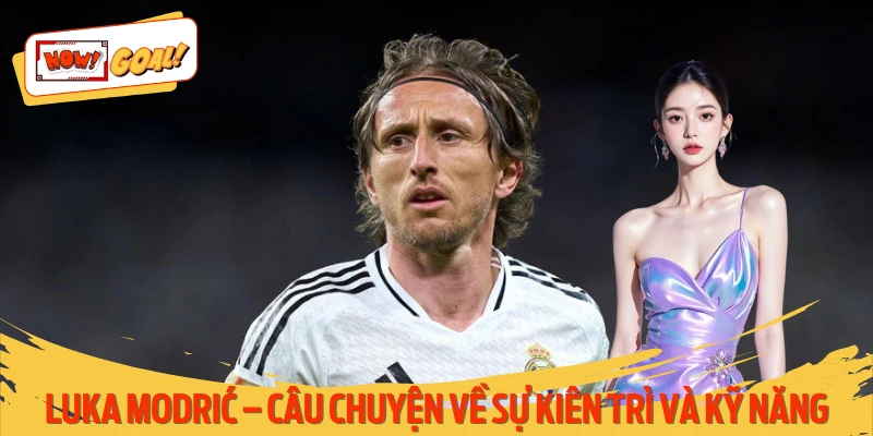 Luka Modrić - Cầu Thủ Bóng Đá Kiên Trì Và Kỹ Năng Đỉnh