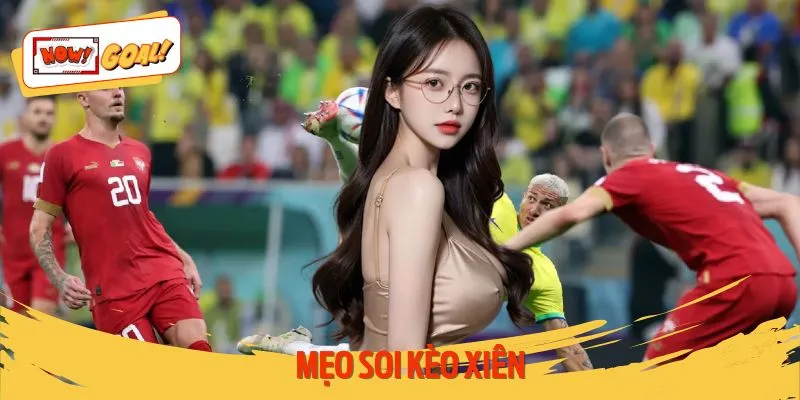 Mẹo Soi Kèo Xiên - Tuyệt Chiêu Ghép Xâu Chuẩn Cùng Nowgoal