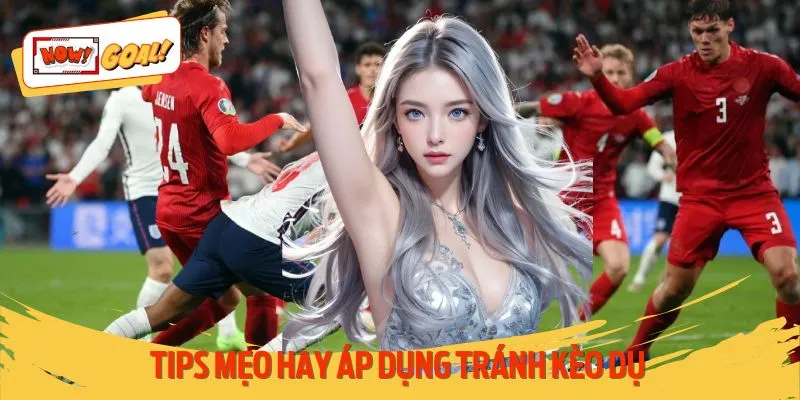 Review tips mẹo tránh kèo dụ được chuyên gia khuyên dùng