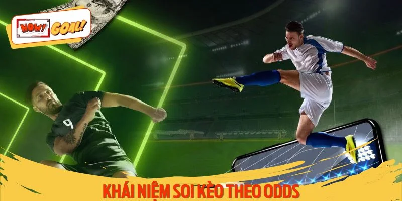 Ý nghĩa chính xác của soi kèo theo odds