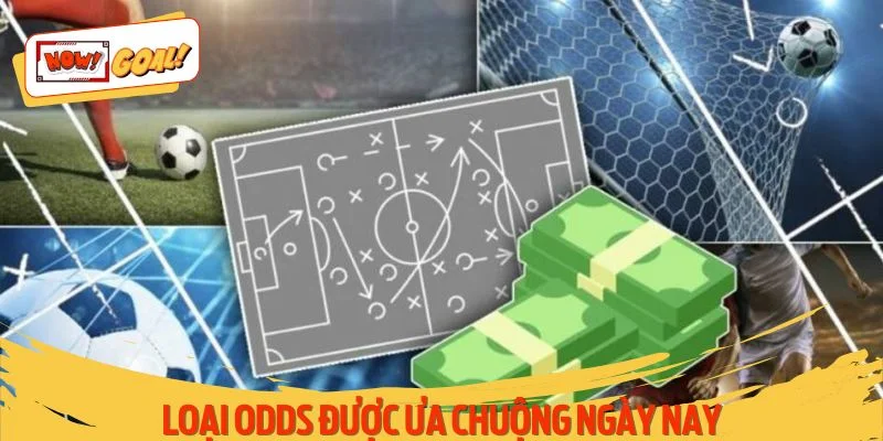 Điểm danh các loại odds ưa chuộng hiện nay
