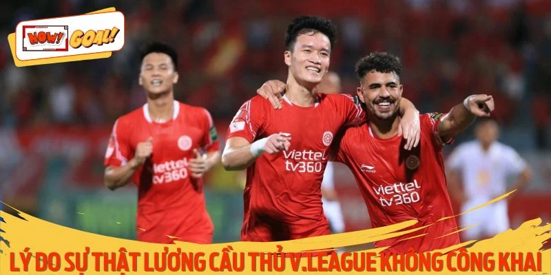 Lý do lương cầu thủ không được hé lộ