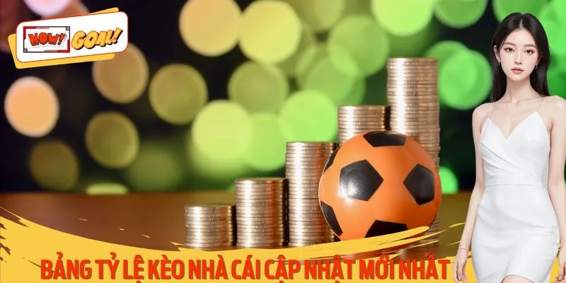 Bảng Tỷ Lệ Kèo Nhà Cái Cập Nhật Mới Nhất Dành Cho Người Chơi