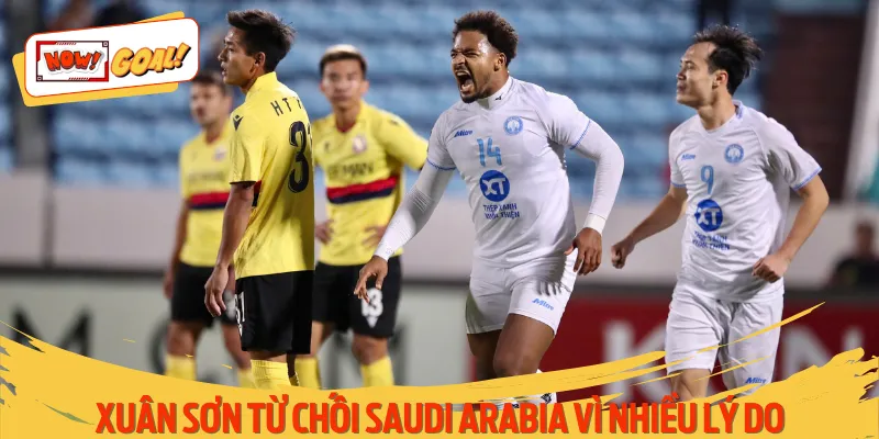Xuân Sơn từ chối Saudi Arabia có nhiều lý do