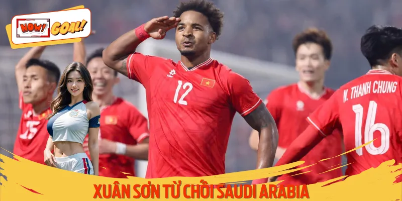 Xuân Sơn Từ Chối Saudi Arabia - Theo Nowgoal Đi Tìm Hiểu